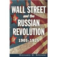 Wall Street and the Russian Revolution  1905-1925