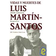 Vidas y muertes de Luis Martin-Santos/ Lives and Deaths of Luis Martin-Santos