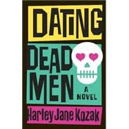 Dating Dead Men A Novel