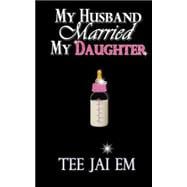 My Husband Married My Daughter