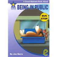 Being in Public : A Good Manners Book About