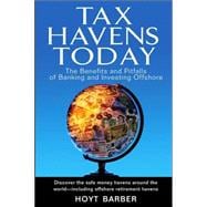 Tax Havens Today The Benefits and Pitfalls of Banking and Investing Offshore