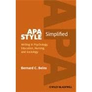 APA Style Simplified Writing in Psychology, Education, Nursing, and Sociology