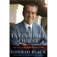 Invincible Quest: The Life of Richard Milhous Nixon