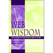 Web Wisdom: How To Evaluate and Create Information Quality on the Web