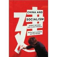 China and Socialism : Market Reforms and Class Struggle