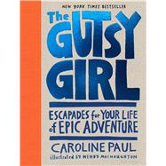 The Gutsy Girl Escapades for Your Life of Epic Adventure