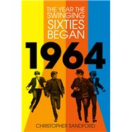 1964 The Year the Swinging Sixties Began