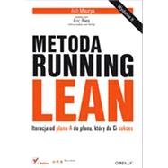 Metoda Running Lean. Iteracja od planu A do planu, który da Ci sukces. Wydanie II, 1st Edition