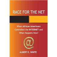 Race for the Net When African Americans Controlled the Internet and What Happens Now?