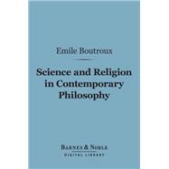 Science and Religion in Contemporary Philosophy (Barnes & Noble Digital Library)