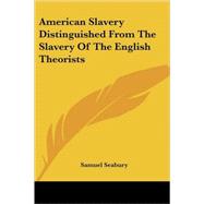 American Slavery Distinguished from the Slavery of the English Theorists