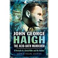 John George Haigh, the Acid-Bath Murderer