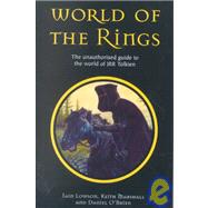 World of the Rings : The Unauthorized Guide to the Work of J. R. R. Tolkien