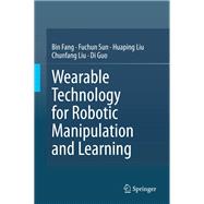 Wearable Technology for Robotic Manipulation and Learning