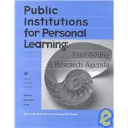 Public Institutions for Personal Learning Establishing a Research Agenda