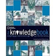 The Knowledge Book Everything You Need to Know to Get By in the 21st Century
