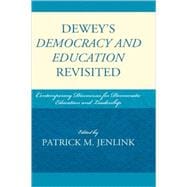 Dewey's Democracy and Education Revisited Contemporary Discourses for Democratic Education and Leadership
