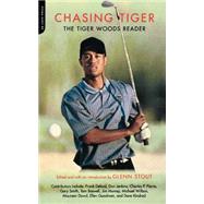 Chasing Tiger The Tiger Woods Reader
