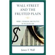 Wall Street and the Fruited Plain Money, Expansion, and Politics in the Gilded Age