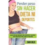 Perder peso sin hacer dieta ni deportes/ Lose weight without dieting or sports