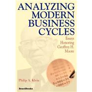 Analyzing Modern Business Cycles : Essays Honoring Geoffrey H. Moore