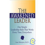 The Awakened Leader One Simple Leadership Style That Works Every Time, Everywhere