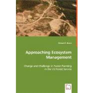 Approaching Ecosystem Management - Change and Challenge in Forest Planning in the Us Forest Service