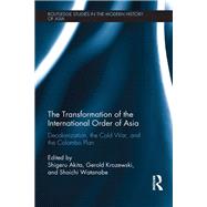 The Transformation of the International Order of Asia: Decolonization, the Cold War, and the Colombo Plan