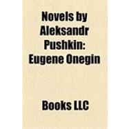 Novels by Aleksandr Pushkin : Eugene Onegin, Dubrovsky, the Captain's Daughter, Peter the Great's Negro