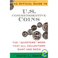 Official Guide to U. S. Commemorative Coins : Current Information That All Collectors Want and Need
