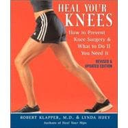 Heal Your Knees How to Prevent Knee Surgery and What to Do If You Need It