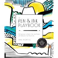 The Pen & Ink Playbook 44 Exercises to Sketch, Dip, and Drizzle with Ballpoint, Dip Pens & Ink