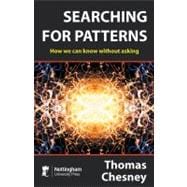 Searching for Patterns How We Can Know Without Asking