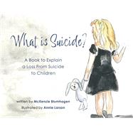 What is Suicide? A Book to Explain A Loss From Suicide to Children