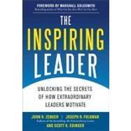 The Inspiring Leader: Unlocking the Secrets of How Extraordinary Leaders Motivate