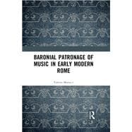 Baronial Patronage of Music in Early Modern Rome