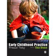 Early Childhood Practice : Froebel Today