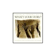 What's Your Story?: An Interactive Guide to Building Authentic Relationships