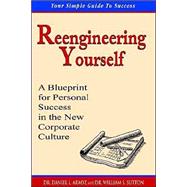 Reengineering Yourself : A Blueprint for Personal Success in the New Corporate Culture