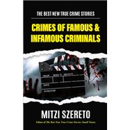 The Best New True Crime Stories: Crimes of Famous & Infamous Criminals