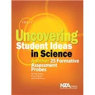 Uncovering Student Ideas in Science, Volume 3 Another 25 Formative Assessment Probes