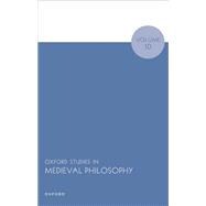Oxford Studies in Medieval Philosophy Volume 10