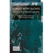 Conflict in the Caucasus Implications for International Legal Order
