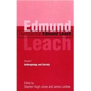 The Essential Edmund Leach; Volume 1: Anthropology and Society