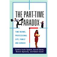 The Part-time Paradox: Time Norms, Professional Life, Family and Gender