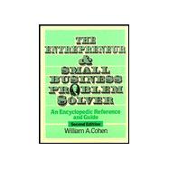 The Entrepreneur and Small Business Problem Solver: An Encyclopedic Reference and Guide, 2nd Edition