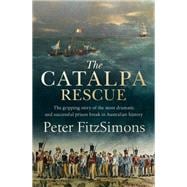 The Catalpa Rescue The gripping story of the most dramatic and successful prison break in Australian history,9780733641244
