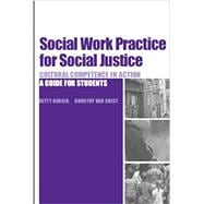 Social Work Practice for Social Justice: Cultural Competence in Action