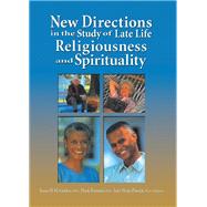 New Directions in the Study of Late Life Religiousness and Spirituality